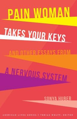 Pain Woman Takes Your Keys, and Other Essays from a Nervous System - Paperback | Diverse Reads