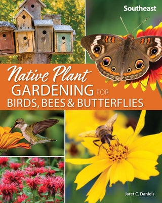 Native Plant Gardening for Birds, Bees & Butterflies: Southeast - Paperback | Diverse Reads