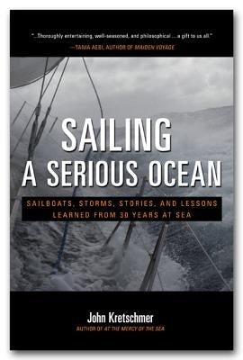 Sailing a Serious Ocean: Sailboats, Storms, Stories and Lessons Learned from 30 Years at Sea - Hardcover | Diverse Reads