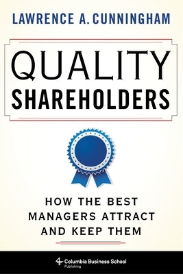 Quality Shareholders: How the Best Managers Attract and Keep Them - Hardcover | Diverse Reads