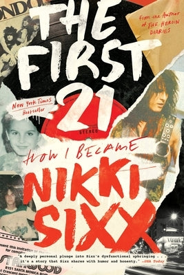 The First 21: How I Became Nikki Sixx - Paperback | Diverse Reads