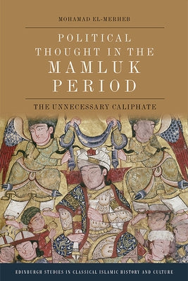 Political Thought in the Mamluk Period: The Unnecessary Caliphate - Paperback | Diverse Reads
