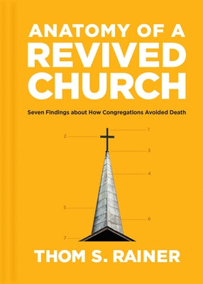 Anatomy of a Revived Church: Seven Findings about How Congregations Avoided Death - Hardcover | Diverse Reads