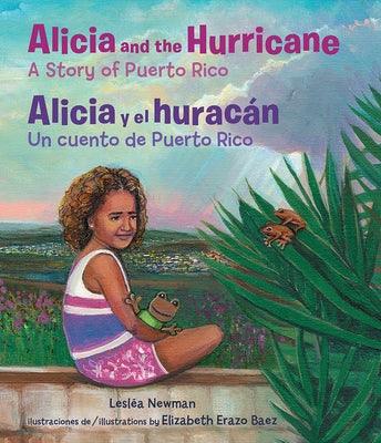 Alicia and the Hurricane / Alicia Y El Huracán: A Story of Puerto Rico / Un Cuento de Puerto Rico - Hardcover