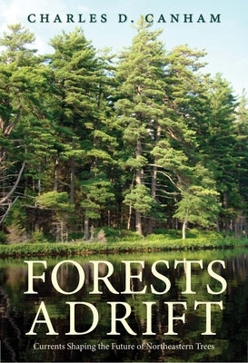 Forests Adrift: Currents Shaping the Future of Northeastern Trees - Hardcover | Diverse Reads