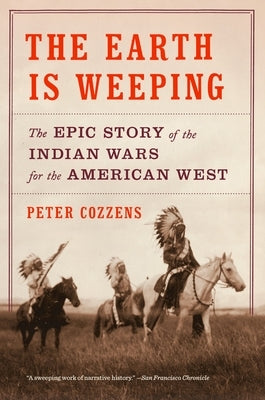 The Earth Is Weeping: The Epic Story of the Indian Wars for the American West - Paperback | Diverse Reads