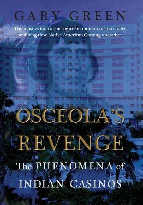 Osceola's Revenge: The Phenomena of Indian Casinos - Hardcover | Diverse Reads