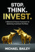 Stop. Think. Invest.: A Behavioral Finance Framework for Optimizing Investment Portfolios - Hardcover | Diverse Reads