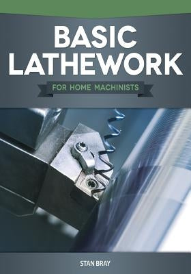Basic Lathework for Home Machinists - Paperback | Diverse Reads