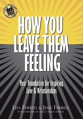 How You Leave Them Feeling: Your Foundation for Inspiring Love & Relationships - Hardcover | Diverse Reads