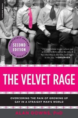 The Velvet Rage: Overcoming the Pain of Growing Up Gay in a Straight Man's World - Paperback