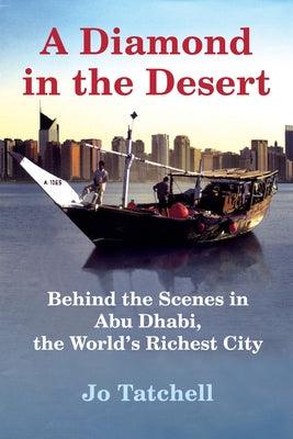 A Diamond in the Desert: Behind the Scenes in Abu Dhabi, the World's Richest City - Paperback
