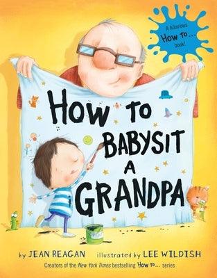 How to Babysit a Grandpa: A Book for Dads, Grandpas, and Kids - Hardcover | Diverse Reads