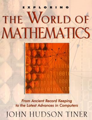 Exploring the World of Mathematics: From the Checker Board to the Super Computer - Paperback | Diverse Reads
