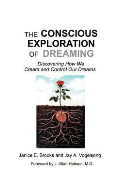 The Conscious Exploration of Dreaming: Discovering How We Create and Control Our Dreams - Paperback | Diverse Reads