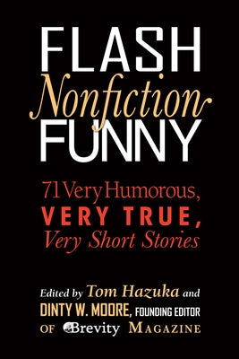 Flash Nonfiction Funny: 71 Very Humorous, Very True, Very Short Stories - Paperback | Diverse Reads
