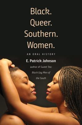 Black. Queer. Southern. Women.: An Oral History - Paperback | Diverse Reads