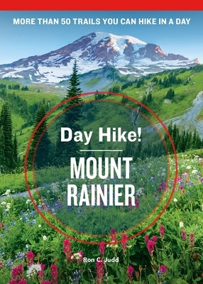 Day Hike! Mount Rainier, 4th Edition: More than 50 Washington State Trails You Can Hike in a Day - Paperback | Diverse Reads