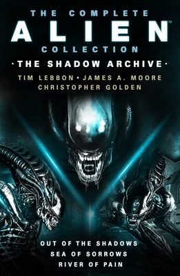 The Complete Alien Collection: The Shadow Archive (Out of the Shadows, Sea of Sorrows, River of Pain) - Paperback | Diverse Reads