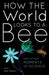 How the World Looks to a Bee: And Other Moments of Science - Paperback | Diverse Reads