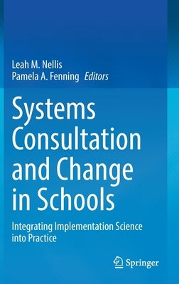 Systems Consultation and Change in Schools: Integrating Implementation Science into Practice - Hardcover | Diverse Reads