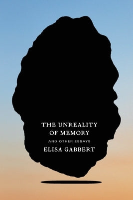 The Unreality of Memory: And Other Essays - Paperback | Diverse Reads