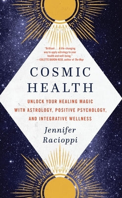 Cosmic Health: Unlock Your Healing Magic with Astrology, Positive Psychology, and Integrative Wellness - Paperback | Diverse Reads