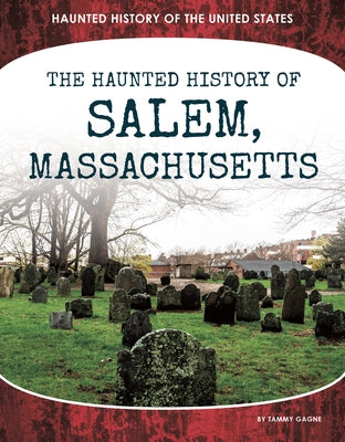 Haunted History of Salem, Massachusetts - Library Binding | Diverse Reads