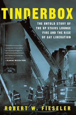 Tinderbox: The Untold Story of the Up Stairs Lounge Fire and the Rise of Gay Liberation - Paperback | Diverse Reads