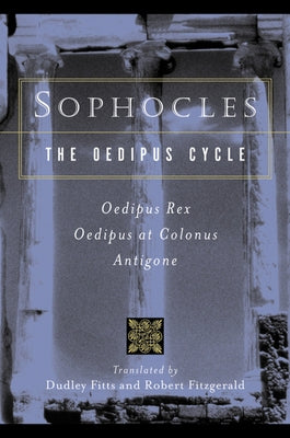 Sophocles, the Oedipus Cycle: Oedipus Rex, Oedipus at Colonus, Antigone - Paperback | Diverse Reads