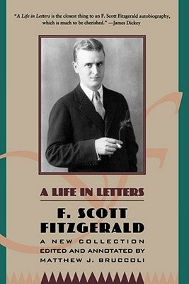 A Life in Letters: A New Collection Edited and Annotated by Matthew J. Bruccoli - Paperback | Diverse Reads
