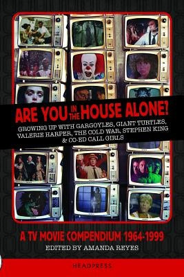 Are You In The House Alone?: A TV Movie Compendium 1964-1999 - Paperback | Diverse Reads