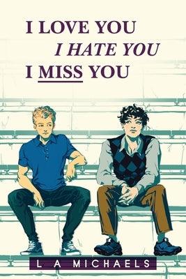 I Love You, I Hate You, I Miss You - Paperback | Diverse Reads
