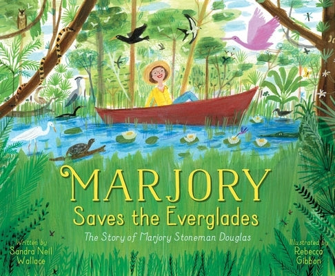 Marjory Saves the Everglades: The Story of Marjory Stoneman Douglas - Hardcover | Diverse Reads