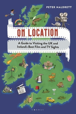 On Location: A Guide to Visiting the UK and Ireland's Best Film and TV Sights - Paperback | Diverse Reads