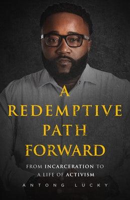 A Redemptive Path Forward: From Incarceration to a Life of Activism - Paperback | Diverse Reads