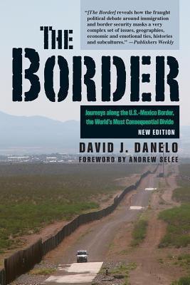 The Border: Journeys Along the U.S.-Mexico Border, the World's Most Consequential Divide - Paperback