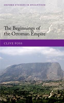 The Beginnings of the Ottoman Empire - Hardcover