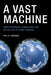 A Vast Machine: Computer Models, Climate Data, and the Politics of Global Warming - Paperback | Diverse Reads