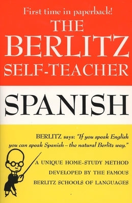 The Berlitz Self-Teacher -- Spanish: A Unique Home-Study Method Developed by the Famous Berlitz Schools of Language - Paperback | Diverse Reads