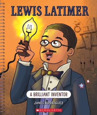Lewis Latimer: A Brilliant Inventor (Bright Minds): A Brilliant Inventor - Hardcover |  Diverse Reads