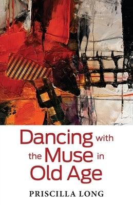 Dancing with the Muse in Old Age - Paperback | Diverse Reads