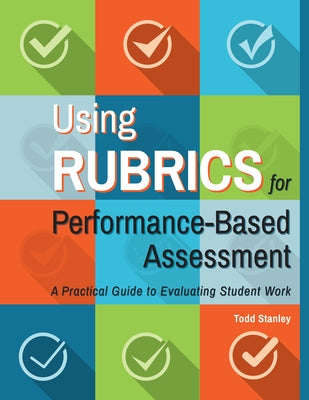 Using Rubrics for Performance-Based Assessment: A Practical Guide to Evaluating Student Work - Paperback | Diverse Reads
