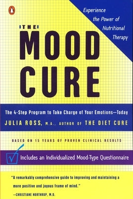 The Mood Cure: The 4-Step Program to Take Charge of Your Emotions--Today - Paperback | Diverse Reads