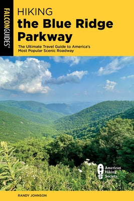 Hiking the Blue Ridge Parkway: The Ultimate Travel Guide to America's Most Popular Scenic Roadway - Paperback | Diverse Reads