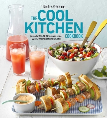 Taste of Home Cool Kitchen Cookbook: When temperatures soar, serve 392 crowd-pleasing favorites without turning on your oven! - Paperback | Diverse Reads