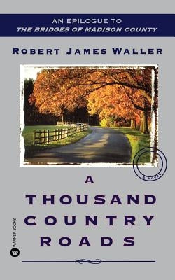 A Thousand Country Roads: An Epilogue to the Bridges of Madison County - Paperback | Diverse Reads