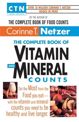 The Complete Book of Vitamin and Mineral Counts: Get the Most from the Food You Eat-with the Vitamin and Mineral Counts You Need to Be Healthy and Live Longer - Paperback | Diverse Reads