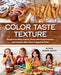 Color Taste Texture: Recipes for Picky Eaters, Those with Food Aversion, and Anyone Who's Ever Cringed at Food - Paperback | Diverse Reads