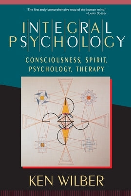 Integral Psychology: Consciousness, Spirit, Psychology, Therapy - Paperback | Diverse Reads